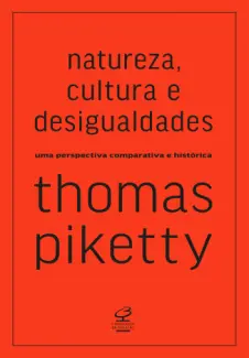 Natureza, Cultura e Desigualdades - Thomas Piketty