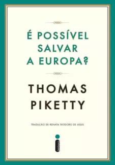 É Possível Salvar a Europa  -  Thomas Piketty