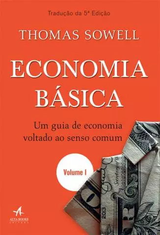 Economia Básica: um Guia de Economia Voltado Ao Senso Comum  Volume 1  -  Thomas Sowell