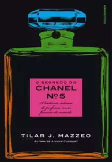 O Segredo do Chanel Nº 5  -  Tilar J. Mazzeo