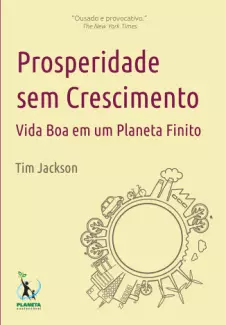 Prosperidade sem Crescimento  -  Tim Jackson