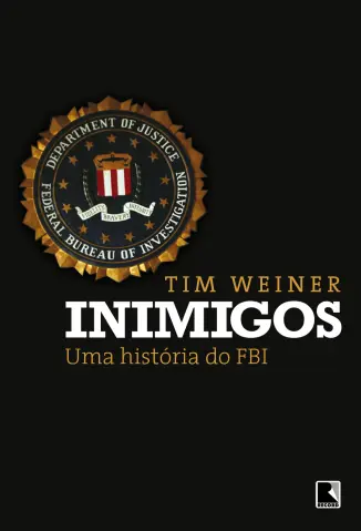 Inimigos: uma história do FBI - Tim Weiner