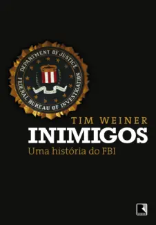 Inimigos: uma história do FBI - Tim Weiner
