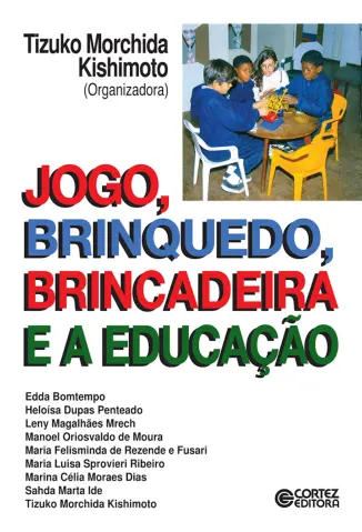 Jogo, Brinquedo, Brincadeira e a Educação - Tizuko M. Kishimoto