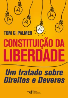 Constituição da Liberdade - Tom G. Palmer