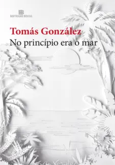 No Princípio era o Mar - Tomás González