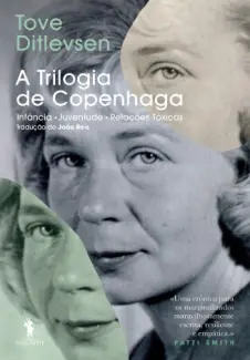 A Trilogia de Copenhaga: Infância, Juventude e Relações Tóxicas - Tove Ditlevsen