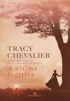 A Última Fugitiva - Tracy Chevalier