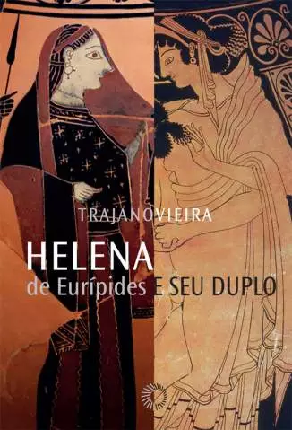 Helena de Eurípides e Seu Duplo  -  Trajano Vieira