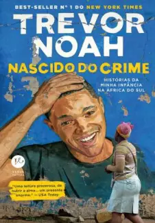 Nascido do Crime: Histórias da Minha Infância Na África do Sul  -  Trevor Noah