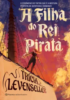 A Filha do Rei Pirata - A Filha do Rei Pirata Vol. 1 - Tricia Levenseller