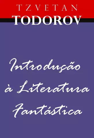 Introducão à Literatura Fantástica  -  Tzvetan Todorov