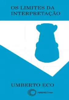 Os Limites da Interpretação  -  Umberto Eco