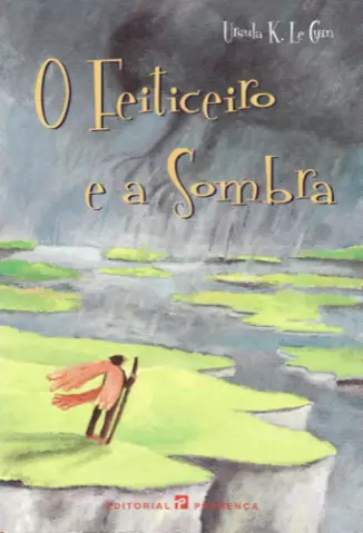 O Feiticeiro e a Sombra  -  Ciclo Terramar   - Vol.  1  -  Ursula K. Le Guin