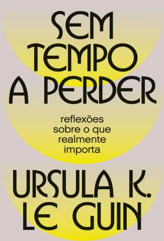 Sem Tempo a Perder - Ursula K. Le Guin