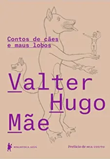 Contos de cães e maus lobos - Valter Hugo Mãe