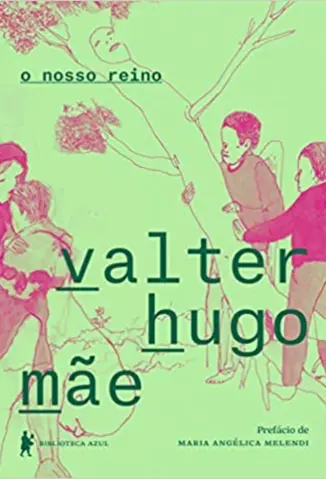 O nosso reino - Valter Hugo Mãe