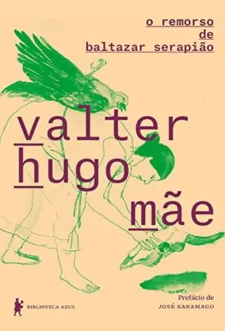 o remorso de baltazar serapião - Valter Hugo Mãe