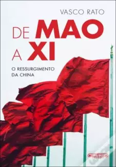 De Mao a Xi: o Ressurgimento da China  -  Vasco Rato