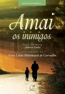 Amai Os Inimigos  -  Vera Lúcia Marinzeck de Carvalho