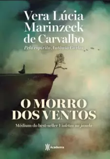 O Morro dos Ventos  -  Vera Lúcia Marinzeck de Carvalho