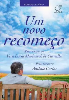 Um Novo Recomeço  -  Vera Lúcia Marinzeck de Carvalho