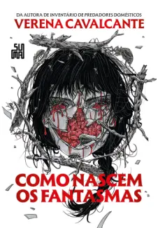 Como Nascem os Fantasmas - Verena Cavalcante