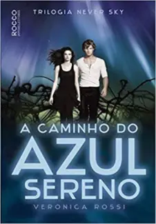 A Caminho do Azul Sereno - Veronica Rossi