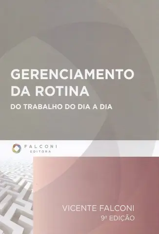 Gerenciamento da Rotina do Trabalho do dia a dia - Vicente Falconi