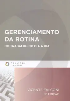 Gerenciamento da Rotina do Trabalho do dia a dia - Vicente Falconi