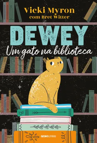 Dewey: Um gato na Biblioteca - Vicki Myron