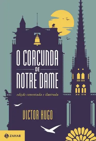 O Corcunda de Notre Dame: Edição Comentada e Ilustrada  -  Victor Hugo
