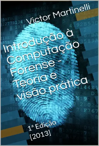 Introdução à Computação Forense - Victor Martinelli