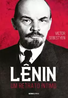 Lênin - um Retrato Íntimo  -  Victor Sebestyen