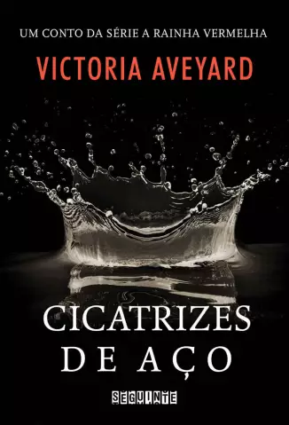 Cicatrizes de Aço  -  Um conto da série A Rainha Vermelha  -  Victoria Aveyard
