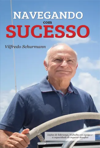 Navegando com o Sucesso - Vilfredo Schurmann