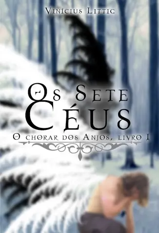 Os Sete Céus: O Chorar dos Anjos - Vinicius Littig