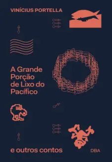 A Grande Porção de Lixo do Pacífico e Outros Contos - Vinícius Portella