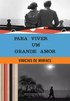 Para Viver Um Grande Amor  -  Vinicius de Moraes