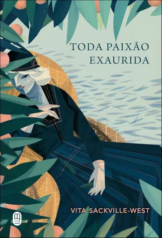 Toda Paixão Exaurida - Vita Sackville-West