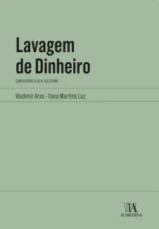 Lavagem de Dinheiro: Comentários à Lei n. 9.613/1998 - Vladimir Aras