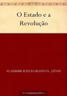 O Estado e a Revolução  -  Vladimir Ilitch Lênin