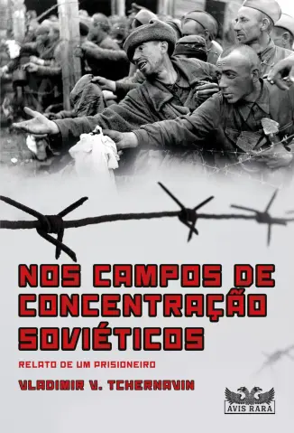 Nos Campos de Concentração Soviéticos - Vladimir V. Tchernavin