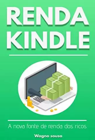 Renda Kindle : a Nova Fonte de Renda dos Ricos  -  Wagno Sousa