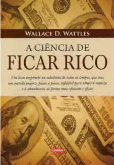 A Ciência de Ficar Rico  -   Wallace D. Wattles