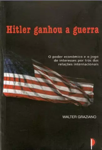 Hitler Ganhou a Guerra  -  Walter Graziano