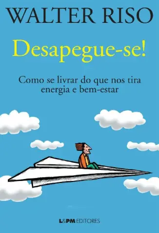 Desapegue-se! - Walter Riso