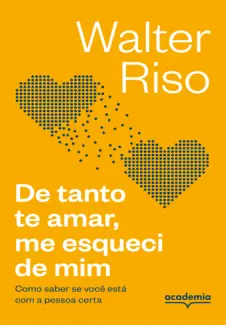 De Tanto te Amar, me Esqueci de mim - Walter Riso