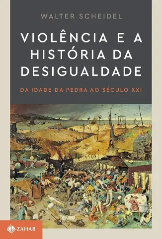 Violência e a História da Desigualdade - Walter Scheidel