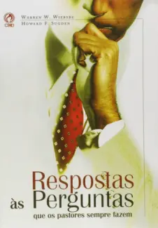 Respostas às Perguntas que os Pastores Sempre Fazem - Warren W. Wiersbe